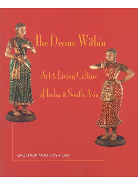 The Divine Within Art & Living Culture of India & South Asia
