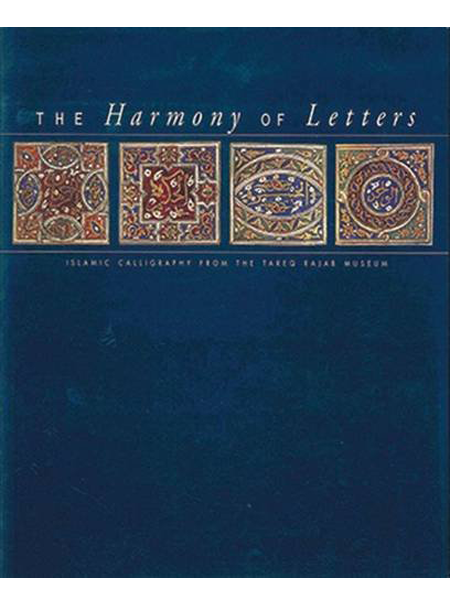 The Harmony of Letters - Islamic Calligraphy from the Tareq Rajab Museum
