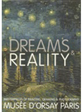 Dreams and Reality: Masterpieces of Painting, Drawing and Photography from the Musée d’Orsay, Paris