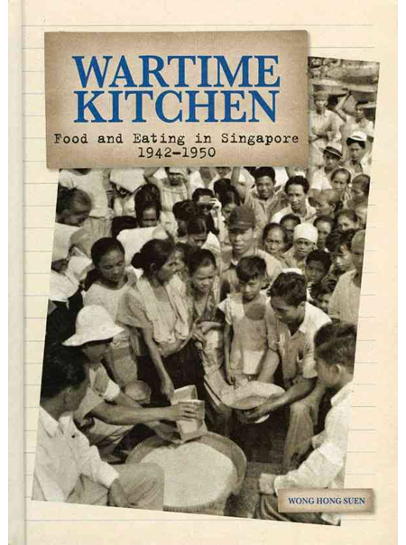 Wartime Kitchen Food and Eating in Singapore 1942 - 1950