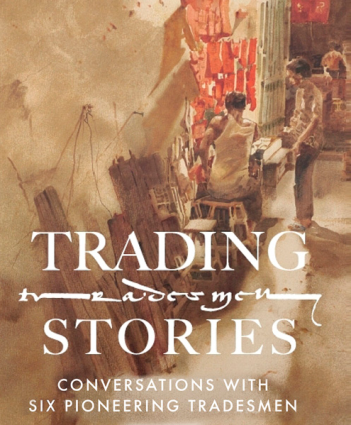 Trading Stories: Conversations with Six Pioneering Tradesmen