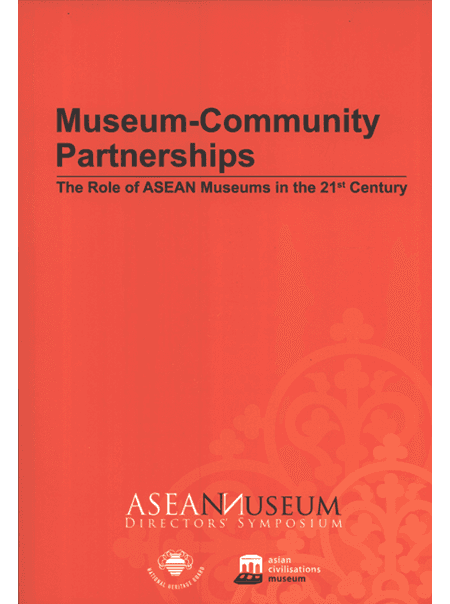 Museum-Community Partnerships: The Role of ASEAN Museums in the 21st Century