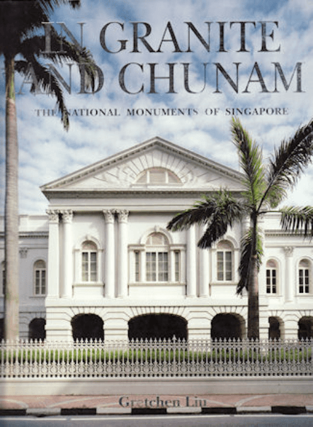 In Granite and Chunam: The National Monuments of Singapore