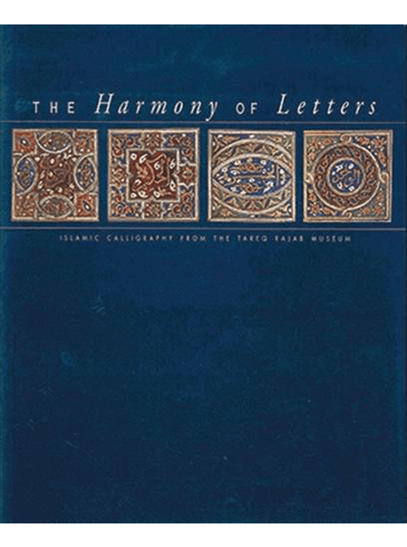 The Harmony of Letters - Islamic Calligraphy from the Tareq Rajab Museum
