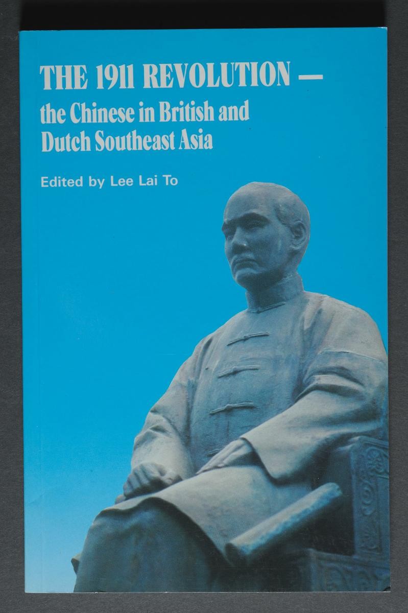 'The 1911 Revolution: The Chinese in British and Dutch Southeast Asia' (1st Edition) by Lee Lai Toh