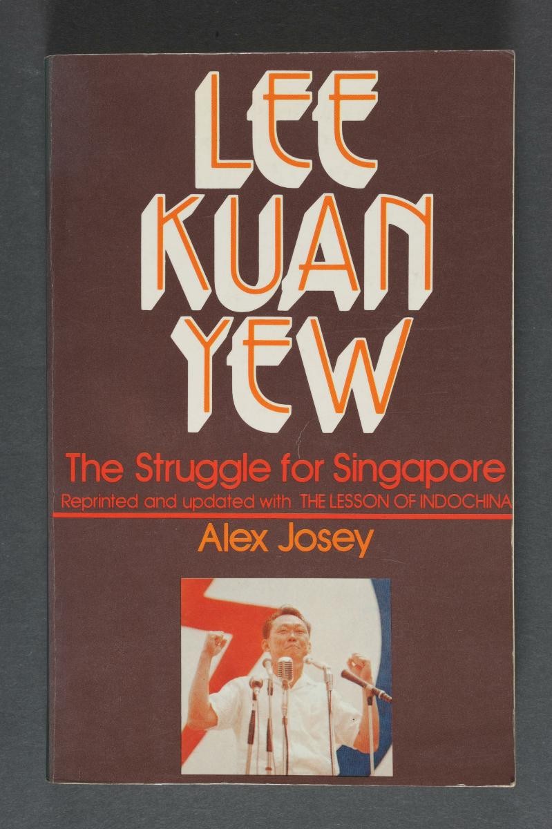 Lee Kuan Yew: The Struggle for Singapore by Alex Josey