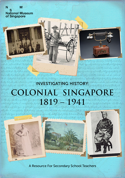 Investigating History: Colonial Singapore 1819 - 1941