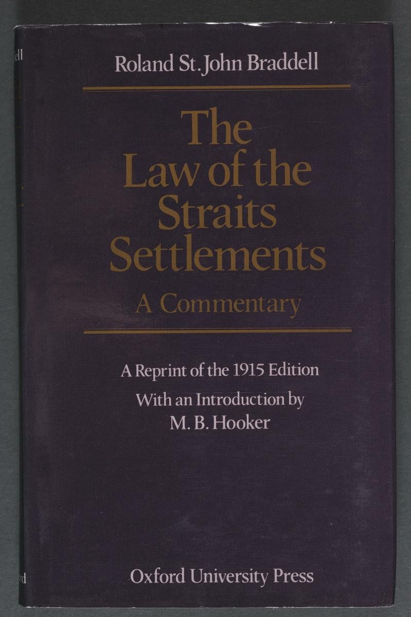 The Law of the Straits Settlements. A Commentary 1915 (3rd Edition) Reprint Kuala Lumpur, 1982