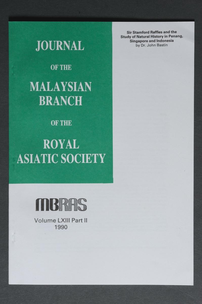 ‘Sir Stamford Raffles and the Study of Natural History in Penang, Singapore and Indonesia’ by Dr. John Bastin, JMBRAS, volume LXIII, part II, 1990