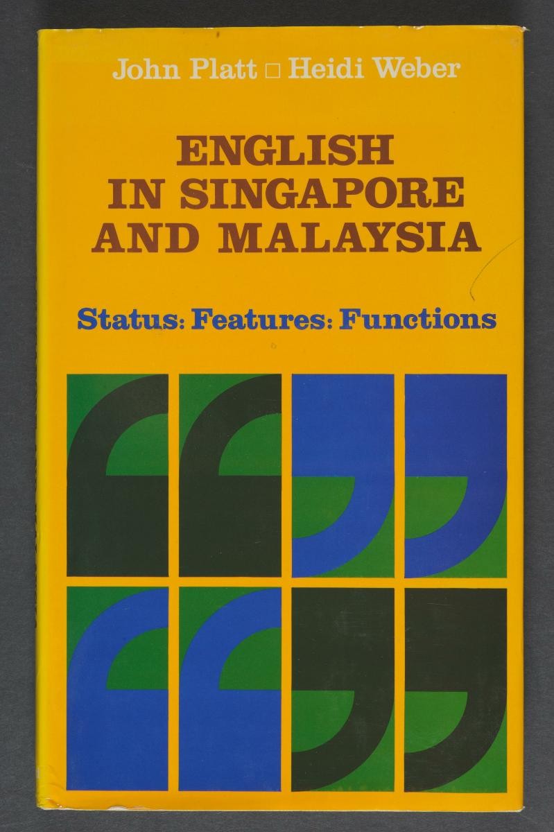 ‘English in Singapore and Malaysia: Status, Features, Functions’ by John Platt and Heidi Weber