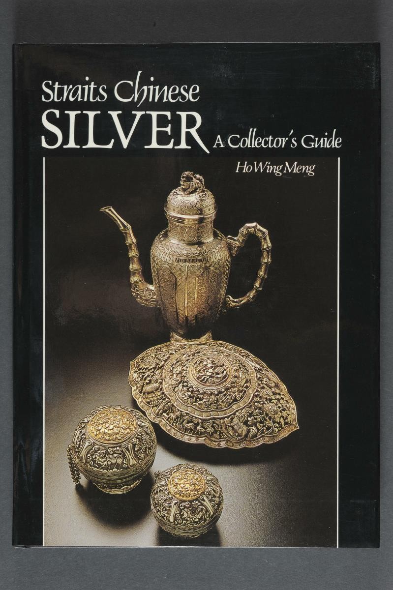 ‘Straits Chinese Silver: A Collector's Guide’ (First edition) by Ho Wing Meng