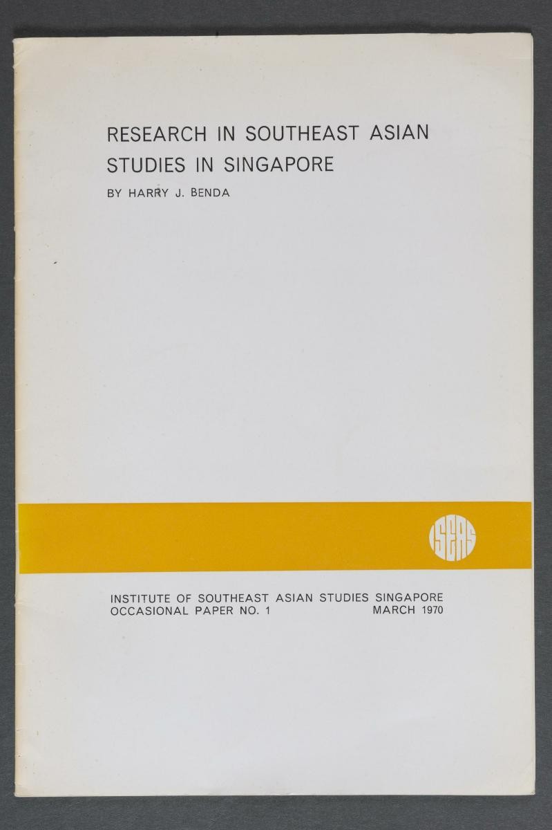 ‘Research in Southeast Asian Studies in Singapore’ by Harry J. Benda (Institute of Southeast Asian Studies Singapore, Occasional Paper No. 1)