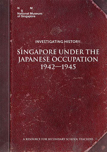 Investigation History: Singapore Under the Japanese Occupation 1942 - 1945