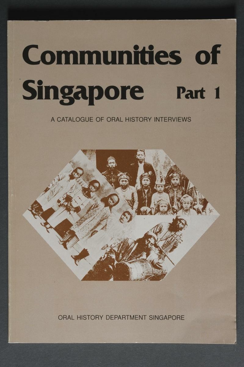 ‘Communities of Singapore: A Catalogue of Oral History Interviews, Part 1’